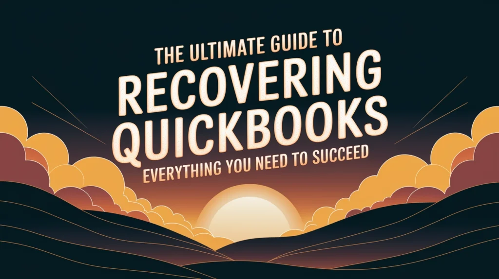 The Ultimate Guide to Recovering QuickBooks Licensing: Everything You Need to Succeed
